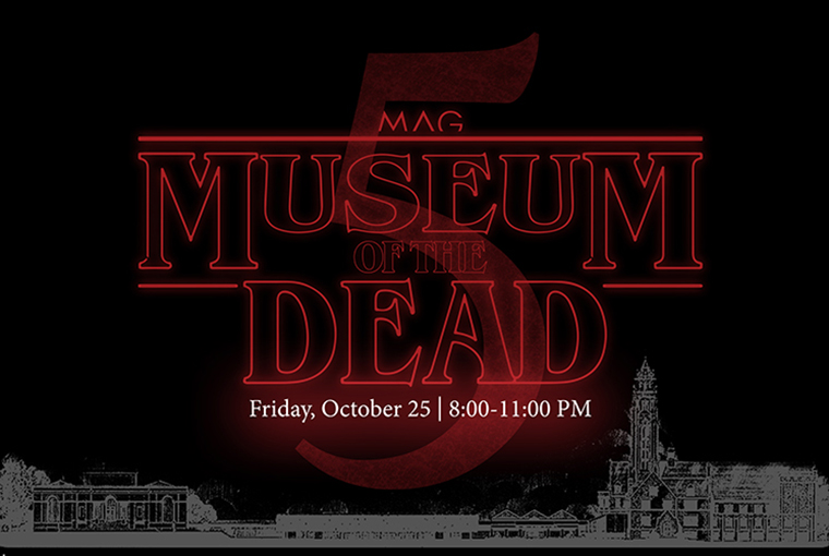 MAG Museum of the Dead, Friday, October 25 from 8:00-11:00PM